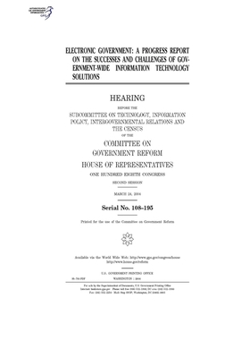 Electronic government: a progress report on the successes and challenges of government-wide information technology solutions by Committee on Government Reform (house), United St Congress, United States House of Representatives