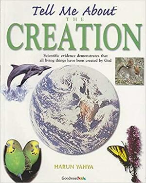 Tell Me About The Creation by Harun Yahya