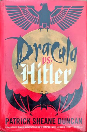 Dracula vs. Hitler by Patrick Sheane Duncan