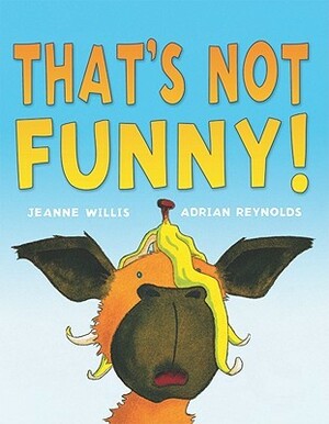 That's Not Funny! by Adrian Reynolds, Jeanne Willis