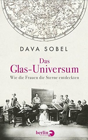 Das Glas-Universum Wie die Frauen die Sterne entdeckten by Dava Sobel