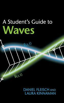 A Student's Guide to Waves by Laura Kinnaman, Daniel Fleisch