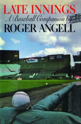 Late Innings by Roger Angell