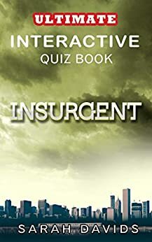 Insurgent: The Ultimate Interactive Quiz Book (Divergent Series Quiz Books 2) by Sarah Davids