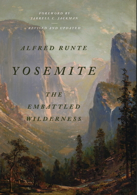 Yosemite: The Embattled Wilderness by Alfred Runte