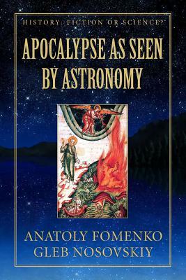 Apocalypse as seen by Astronomy: (Volume 3) by Gleb W. Nosovskiy, Anatoly T. Fomenko