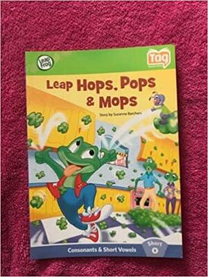 Leap Hops, Pops, & Mops! (Leap Into Literacy) by Suzanne I. Barchers