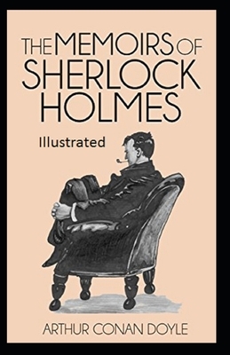 The Memoirs of Sherlock Holmes Illustrated by Arthur Conan Doyle