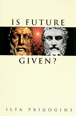 Is Future Given? by Ilya Prigogine