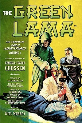 The Green Lama: The Complete Pulp Adventures Volume 1 by Kendell Foster Crossen, Matthew Moring, V.E. Pyles, Will Murray