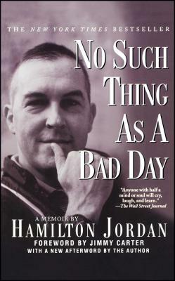 No Such Thing as a Bad Day by Hamilton Jordan