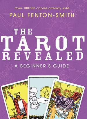 The Tarot Revealed: A Beginner's Guide by Paul Fenton-Smith