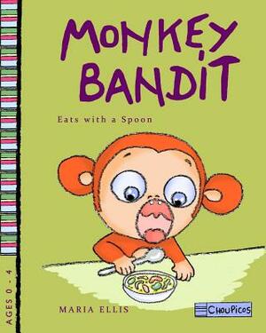 Monkey Bandit Eats with a Spoon by Maria Ellis