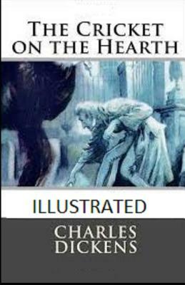 The Cricket on the Hearth Illustrated by Charles Dickens