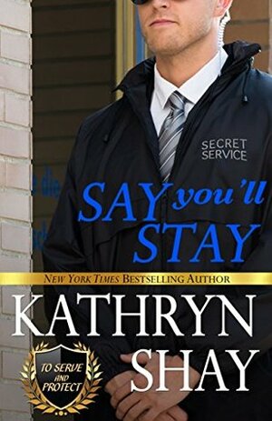 Say You'll Stay by Kathryn Shay