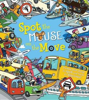 Spot the Mouse on the Move: Packed with things to spot and facts to discover! by Sarah Khan, Joëlle Dreidemy