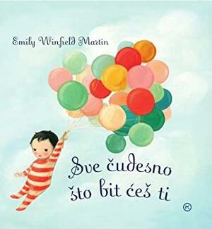 Sve čudesno što bit ćeš ti by Emily Winfield Martin