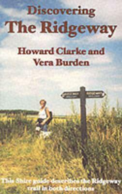 Discovering The Ridgeway by Howard Clarke