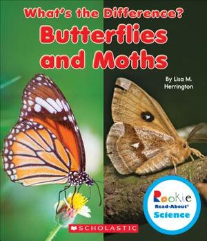 Butterflies and Moths (Rookie Read-About Science: What's the Difference?) by Lisa M. Herrington
