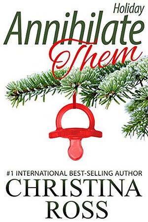 Annihilate Them: Holiday by Christina Ross