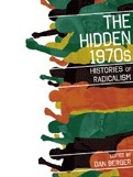 The Hidden 1970s: Histories of Radicalism by Andrew Cornell, Liz Samuels, Paul Magno, Meg Starr, Roxanne Dunbar-Ortiz, Michael Staudenmaier, Brian D. Behnken, Victoria Law, James Tracy, Elizabeth Castle, Fanon Che Wilkins, Dan Berger, Benjamin Shepard, Matt Meyer, Scott Rutherford