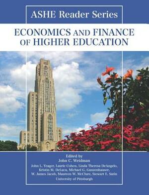 Ashe Reader Series: Economics and Finance of Higher Education by John Weidman, John Yeager, Laurie Cohen