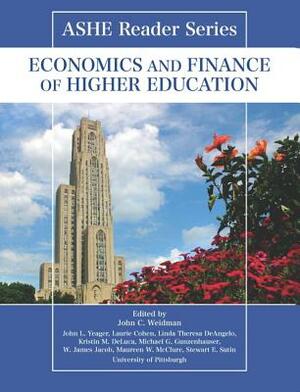 Ashe Reader Series: Economics and Finance of Higher Education by John Yeager, John Weidman, Laurie Cohen