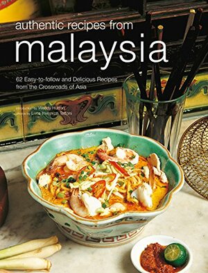 Authentic Recipes from Malaysia: Malaysian Cookbook, 62 Recpies by Wendy Hutton, Wendy Hutton