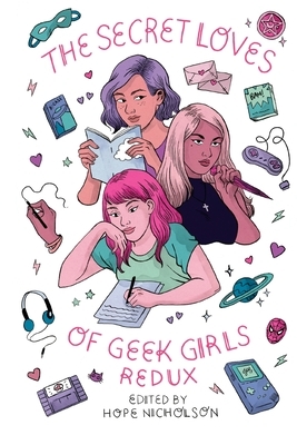 The Secret Loves of Geek Girls: Redux by Hope Nicholson