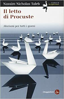 Il letto di Procuste: Aforismi per tutti i giorni by Nassim Nicholas Taleb