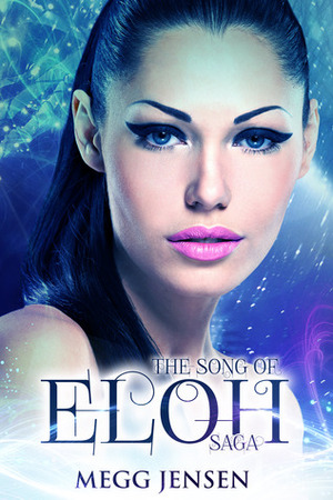 The Song of Eloh Saga by Megg Jensen