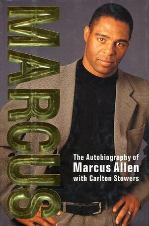 Marcus: The Autobiography of Marcus Allen by Marcus Allen, Carlton Stowers