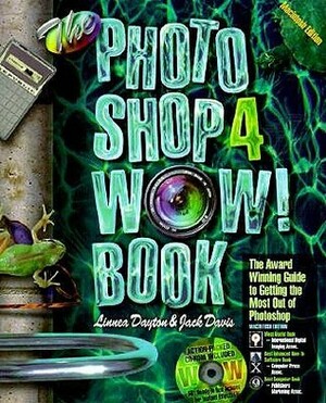 The Photoshop 4 Wow! Book: Tips, Tricks & Techniques For Adobe Photoshop 4 by Jack Davis, Linnea Dayton