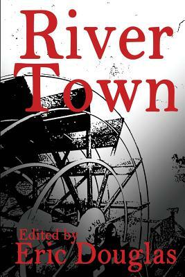 River Town by Elizabeth Damewood Gaucher, G. Cameron Fuller, Shawna Christos