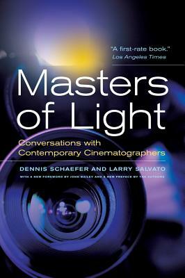 Masters of Light: Conversations with Contemporary Cinematographers by Dennis Schaefer, Larry Salvato