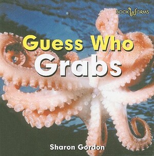 Guess Who Grabs by Sharon Gordon