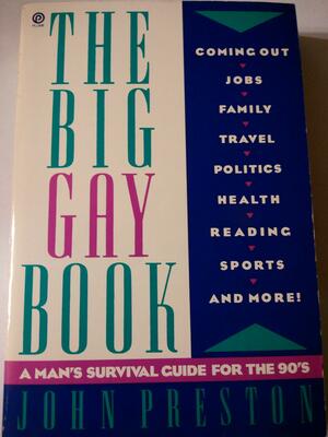 The Big Gay Book: A Man's Survival Guide for the 90's by John Preston