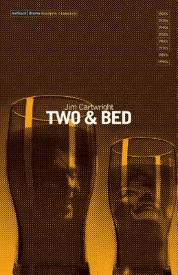 Two and Bed by Jim Cartwright