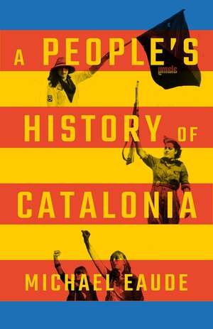A People's History of Catalonia by Michael Eaude