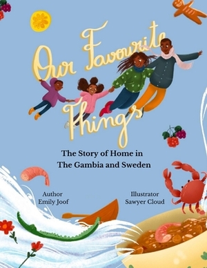 Our Favourite Things.: The Story of Home in The Gambia and Sweden. by Emily Joof