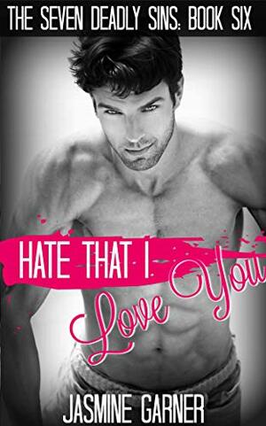 Hate That I Love You by Jasmine Garner