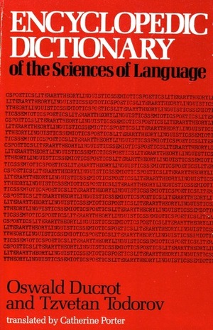 Encyclopedic Dictionary of the Sciences of Language by Oswald Ducrot, François Wahl, Marie-Christine Hazael-Massieux, Tzvetan Todorov, Catherine Porter, Maria-Scania de Schonen