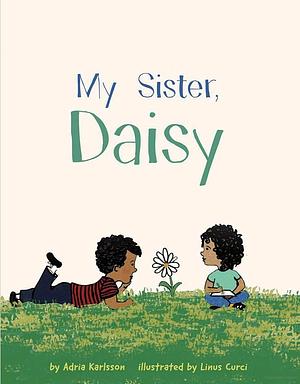 My Sister, Daisy by Adria Karlsson