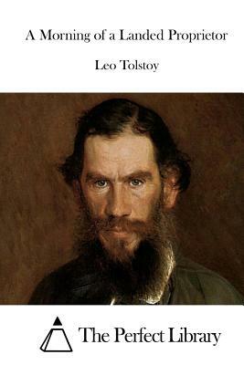 A Morning of a Landed Proprietor by Leo Tolstoy