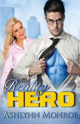 Reality Hero by Ashlynn Monroe