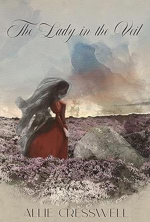 The Lady in the Veil by Allie Cresswell