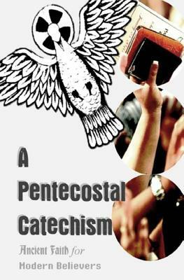 A Pentecostal Catechism by Henry Volk