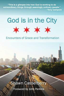 God is in the City: Encounters of Grace and Transformation by Shawn Casselberry