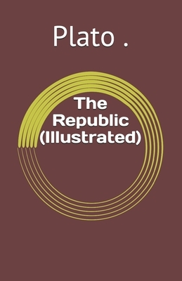 The Republic (Illustrated) by Plato