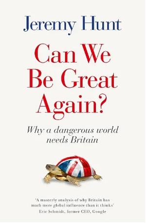 Can We Be Great Again?: Why a Dangerous World Needs Britain by Jeremy Hunt
